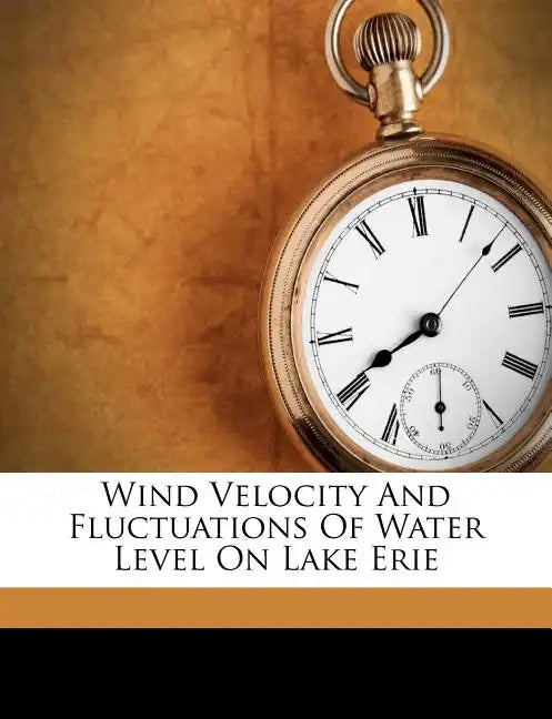 Wind Velocity and Fluctuations of Water Level on Lake Erie - Paperback