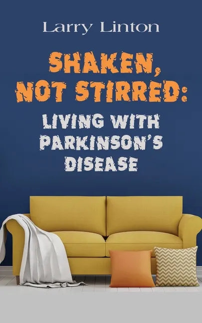 Shaken, Not Stirred: Living with Parkinson's Disease - Paperback