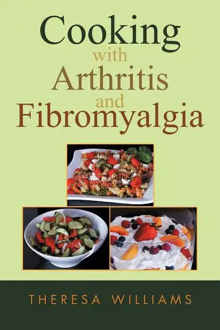 Cooking with Arthritis and Fibromyalgia - Paperback