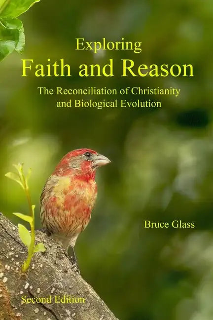 Exploring Faith and Reason: The Reconciliation of Christianity and Biological Evolution - Paperback