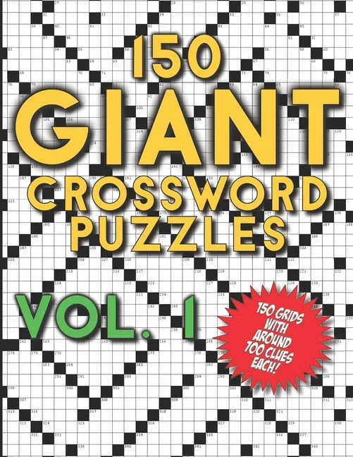 150 Giant Crossword Puzzles Vol. 1: A Mega Book with 150 Very Large Grids with around 700 Clues Each - Many Hours of Entertainment for Adults - Paperback