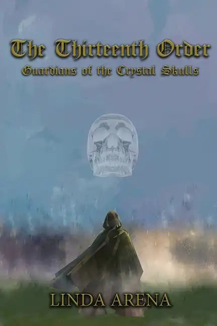 The Thirteenth Order: Guardians of the Crystal Skulls - Paperback