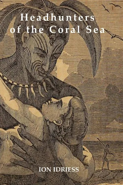 Headhunters of the Coral Sea - Paperback