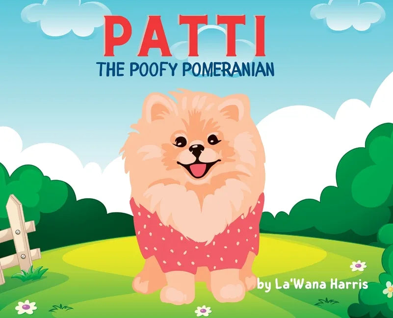Patti The Poofy Pomeranian - Hardcover