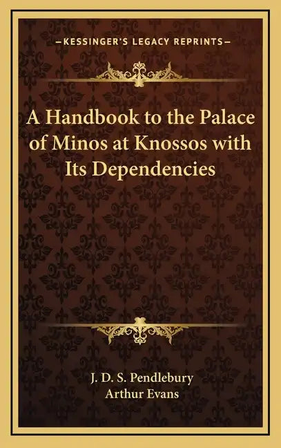 A Handbook to the Palace of Minos at Knossos with Its Dependencies - Hardcover