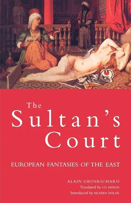 Sultan's Court: European Fantasies of the East - Paperback