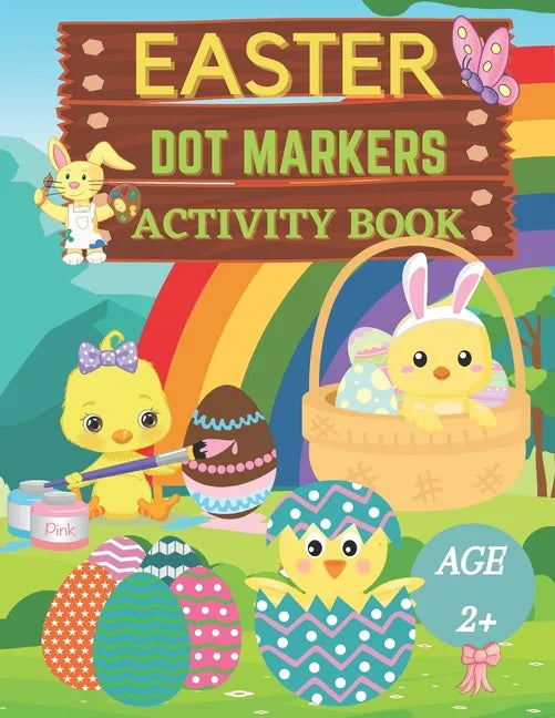 Easter dot markers activity book Ages 2+: Fun dot coloring book for kids and toddlersEasy guided big dotsEasy Toddler and Preschool Kids Paint Dauber - Paperback