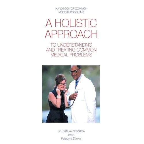 A Holistic Approach to Understanding and Treating Common Medical Problems - Paperback