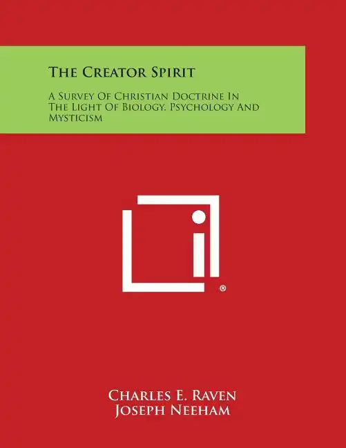 The Creator Spirit: A Survey of Christian Doctrine in the Light of Biology, Psychology and Mysticism - Paperback