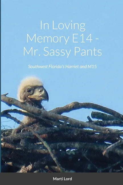 In Loving Memory E14 - Mr. Sassy Pants: Southwest Florida's Harriet and M15 - Paperback