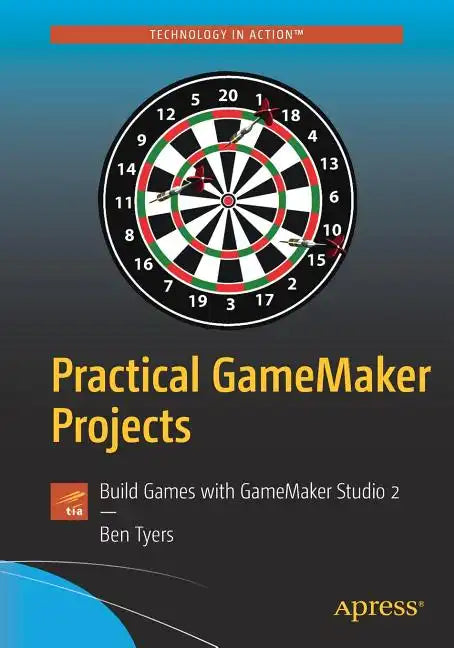 Practical Gamemaker Projects: Build Games with Gamemaker Studio 2 - Paperback