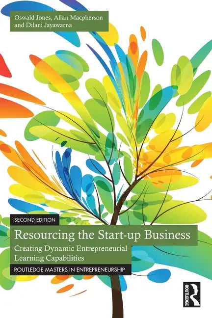 Resourcing the Start-Up Business: Creating Dynamic Entrepreneurial Learning Capabilities - Paperback