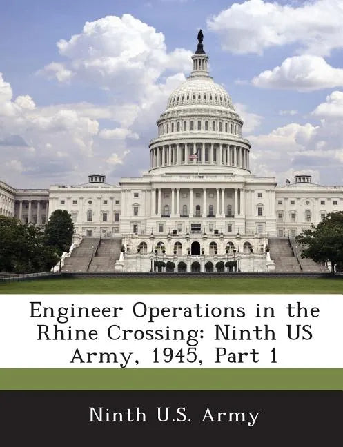 Engineer Operations in the Rhine Crossing: Ninth US Army, 1945, Part 1 - Paperback
