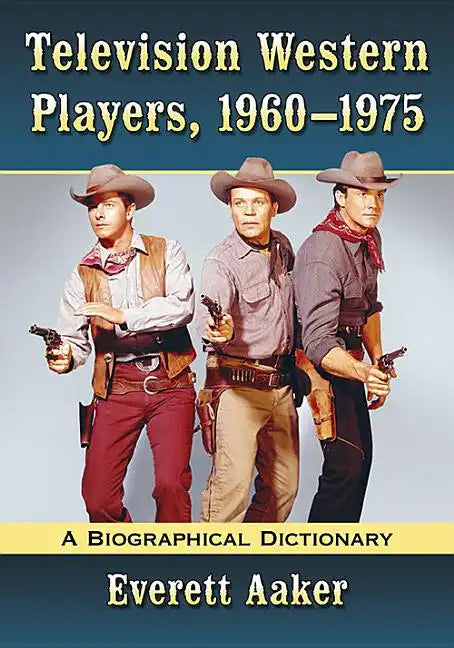 Television Western Players, 1960-1975: A Biographical Dictionary - Paperback