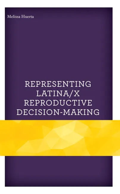 Representing Latina/x Reproductive Decision-Making - Hardcover