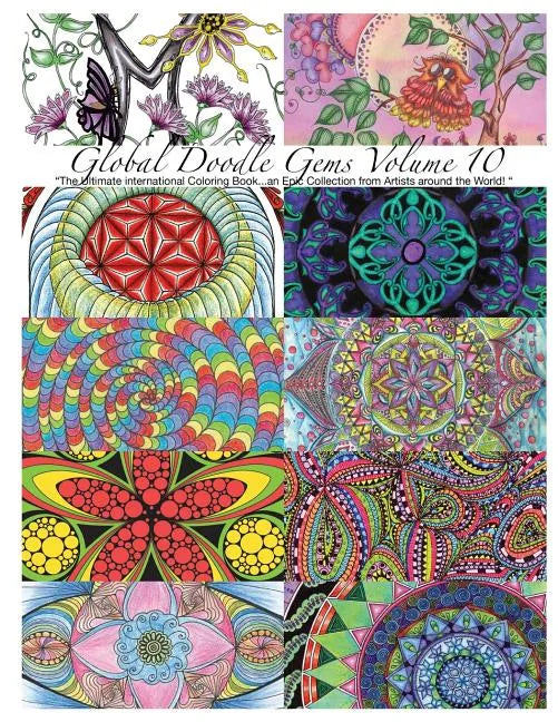 "Global Doodle Gems" Volume 10: "The Ultimate Adult Coloring Book...an Epic Collection from Artists around the World! " - Paperback