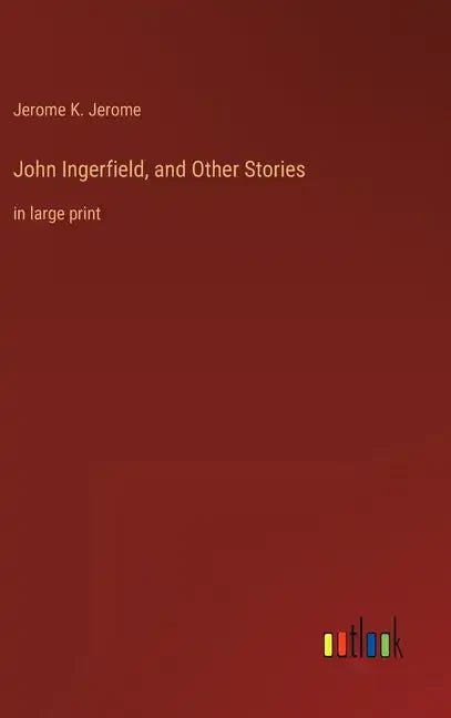 John Ingerfield, and Other Stories: in large print - Hardcover