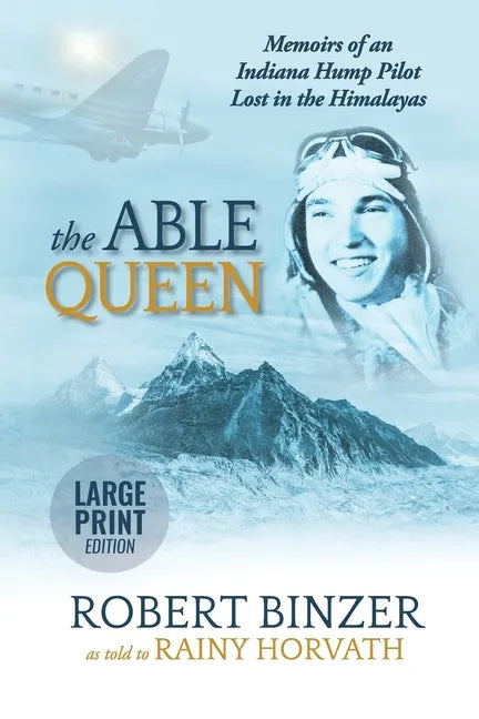 The Able Queen: Memoirs of an Indiana Hump Pilot Lost in the Himalayas - Paperback