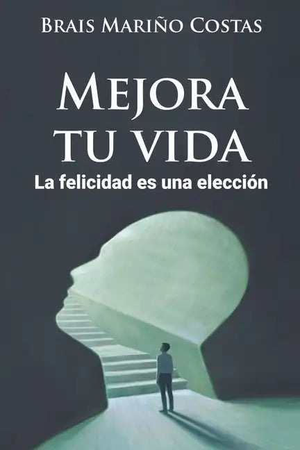 Mejora tu vida. La felicidad es una elección - Paperback