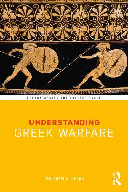Understanding Greek Warfare - Paperback