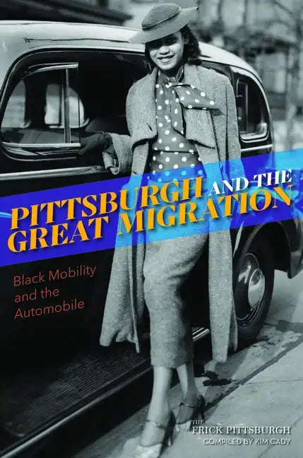 Pittsburgh and the Great Migration: Black Mobility and the Automobile - Paperback