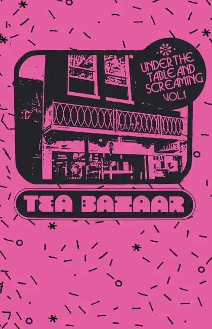 Under the Table and Screaming Volume One: Twisted Branch Tea Bazaar - Paperback