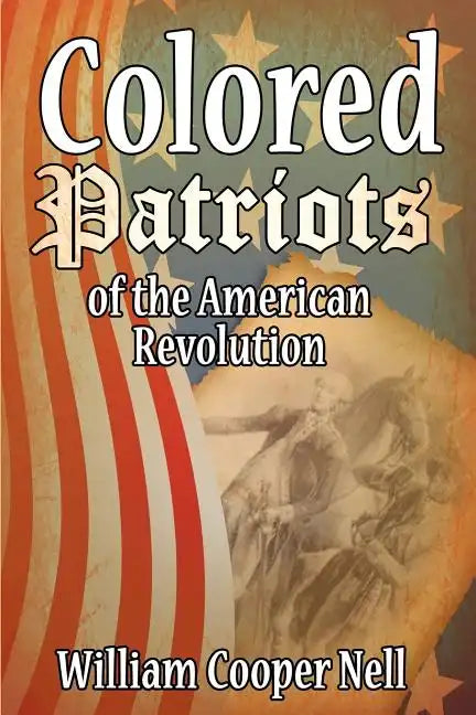 The Colored Patriots of the American Revolution - Paperback