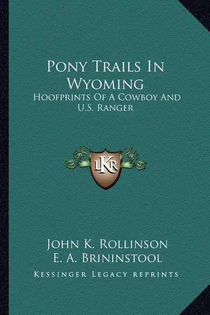 Pony Trails In Wyoming: Hoofprints Of A Cowboy And U.S. Ranger - Paperback