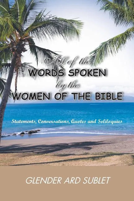 All of the Words Spoken by the Women of the Bible - Paperback