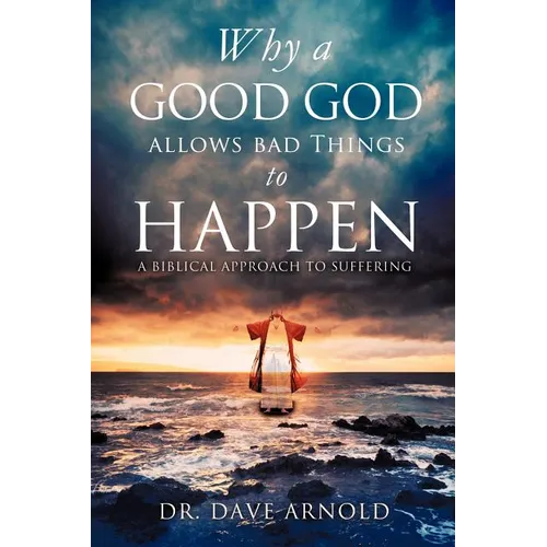 Why A Good God Allows Bad Things to Happen - Paperback