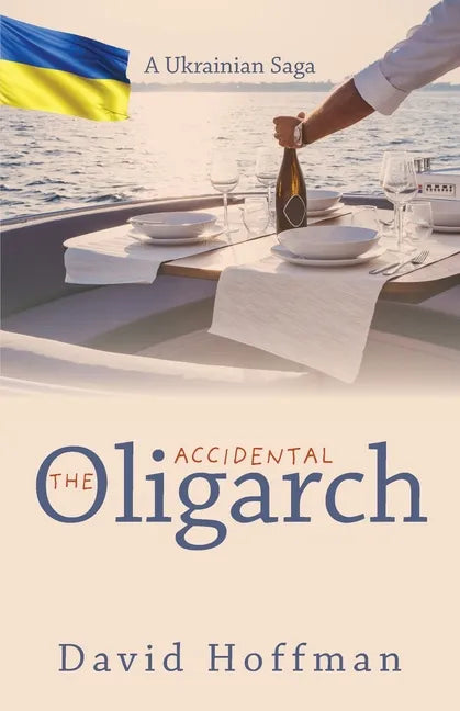 The Accidental Oligarch - A Ukrainian Saga - Paperback