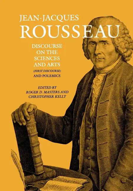 Discourse on the Sciences and Arts (First Discourse) and Polemics - Hardcover