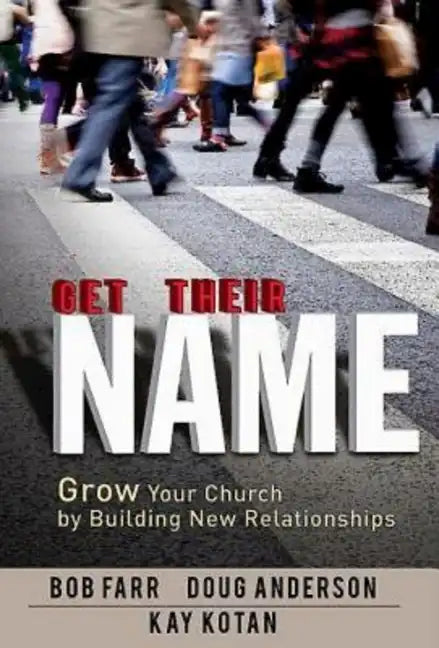 Get Their Name: Grow Your Church by Building New Relationships - Paperback