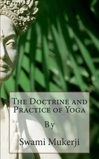 The Doctrine and Practice of Yoga: By - Paperback