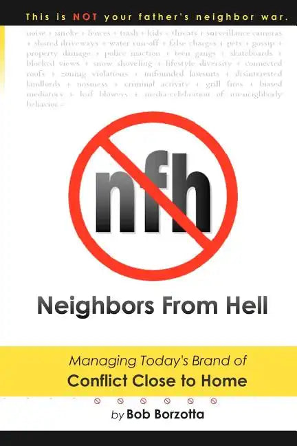 Neighbors From Hell: Managing Today's Brand of Conflict Close to Home - Paperback