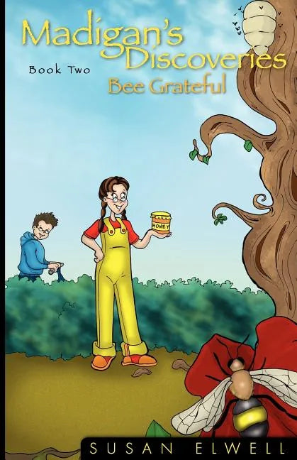 Madigan's Discoveries Book Two: Bee Grateful - Paperback