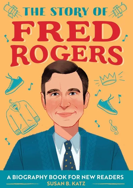 The Story of Fred Rogers: An Inspiring Biography for Young Readers - Paperback