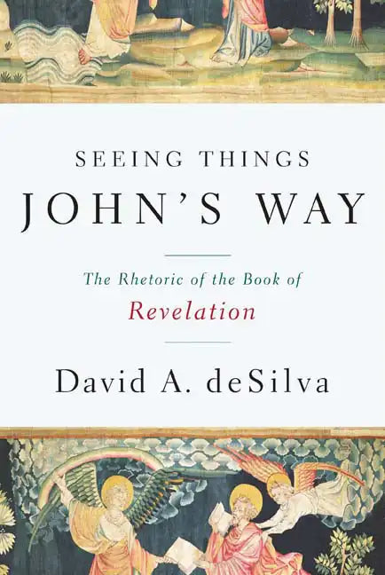 Seeing Things John's Way: The Rhetoric of the Book of Revelation - Paperback