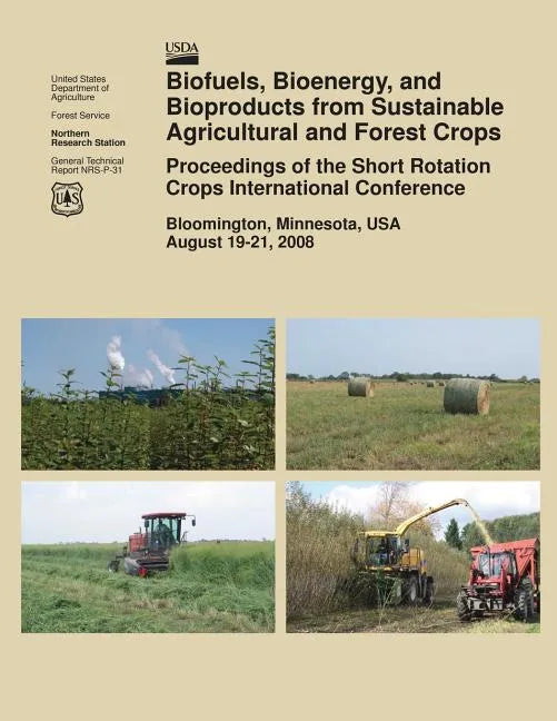 Biofuels, Bioenergy, and Bioproducts from Sustainable Agricultural and Forest Crops Proceedings of the Short Rotation Crops International Conference - Paperback