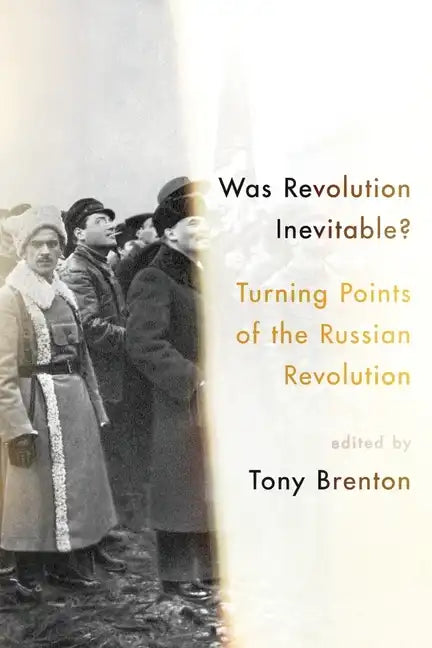 Was Revolution Inevitable?: Turning Points of the Russian Revolution - Paperback