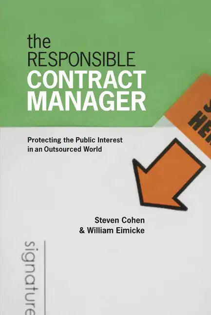 The Responsible Contract Manager: Protecting the Public Interest in an Outsourced World - Paperback