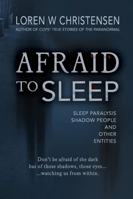 Afraid to Sleep: Sleep Paralysis, Shadow People, and Other Entities - Paperback