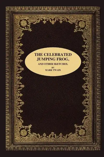 The Celebrated Jumping Frog, and Other Sketches - Paperback