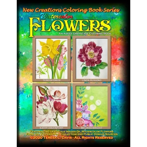 New Creations Coloring Book Series: Watercolor Flowers - Paperback
