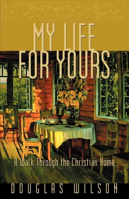 My Life for Yours: A Walk Though the Christian Home - Paperback