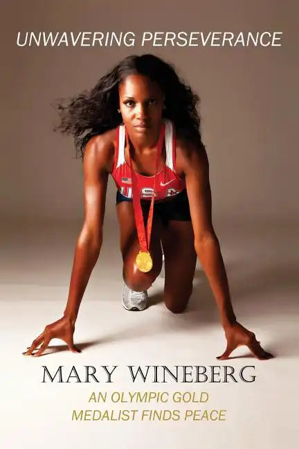 Unwavering Perseverance: An Olympic Gold Medalist Finds Peace - Paperback