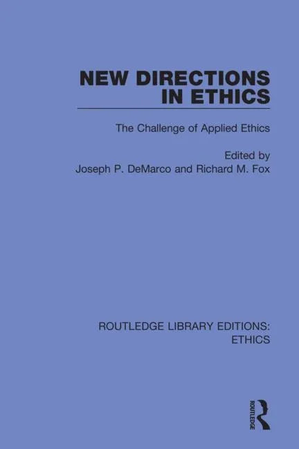 New Directions in Ethics: The Challenges in Applied Ethics - Paperback