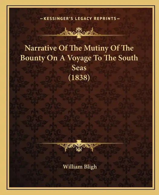 Narrative of the Mutiny of the Bounty on a Voyage to the South Seas (1838) - Paperback
