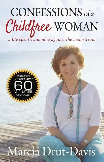 Confessions of a Childfree Woman: A Life Spent Swimming Against the Mainstream - Paperback
