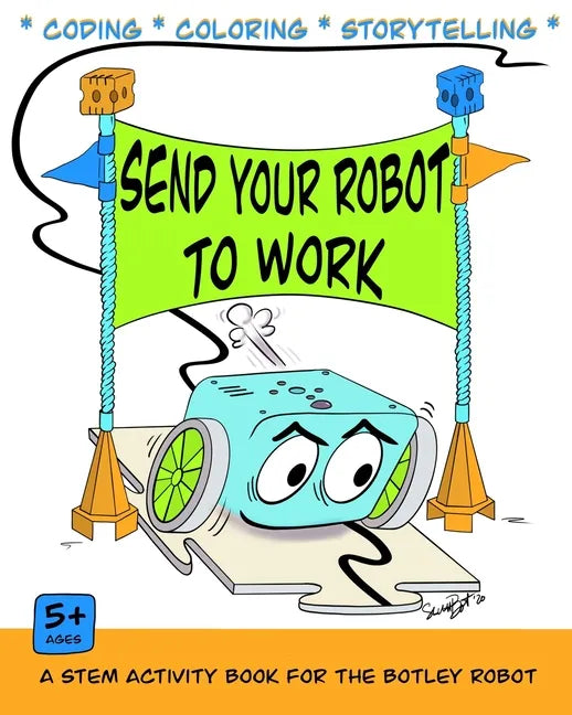Send Your Robot to Work: A Coding & Coloring Book for the Botley Robot - Paperback